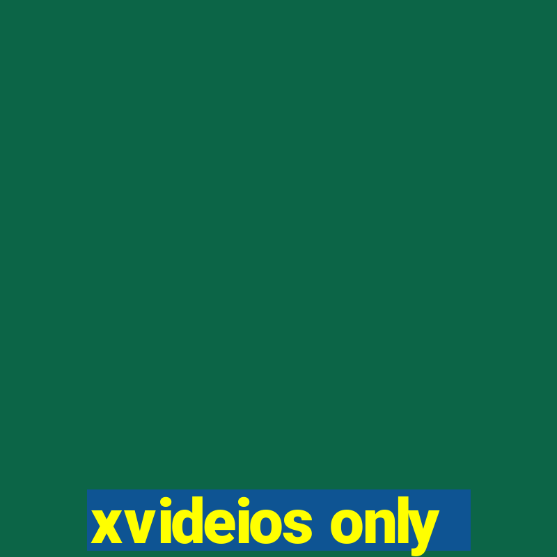 xvideios only